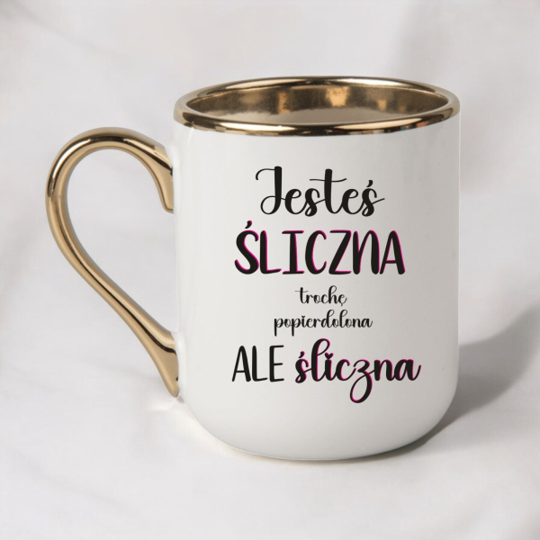Kubek, śmieszny, jesteś śliczna, na prezent, bez cenzury, troche popierdolona